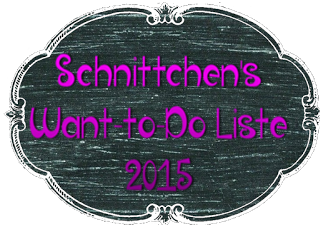 Schnittchen's Want-to-Do Liste 2015